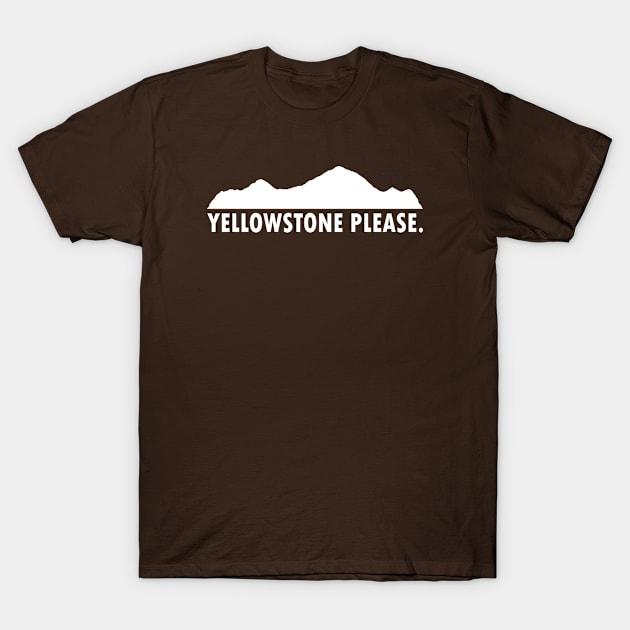 Yellowstone Please T-Shirt by esskay1000